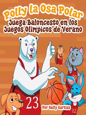 cover image of Polly la Osa Polar juega baloncesto en los Juegos Olímpicos de verano